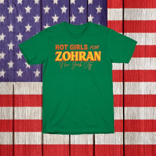 Hot Girls for Zohran Tee – NYC Feminist Campaign Shirt