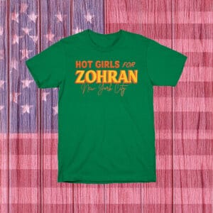Hot Girls for Zohran Tee – NYC Feminist Campaign Shirt