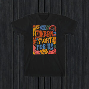 Zohran Fight For Us Shirt – Boho Floral Progressive Tee