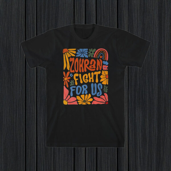 Zohran Fight For Us Shirt – Boho Floral Progressive Tee
