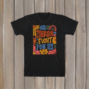 Zohran Fight For Us Shirt – Boho Floral Progressive Tee