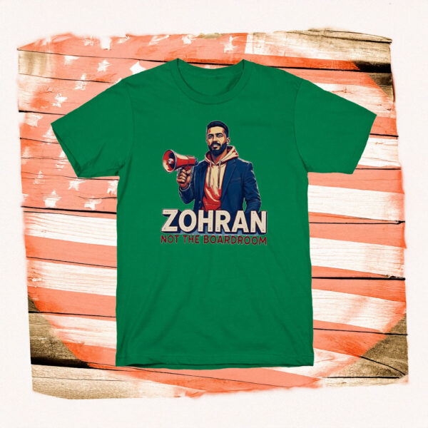 Zohran Not the Boardroom Shirt – Grassroots Power Campaign Tee