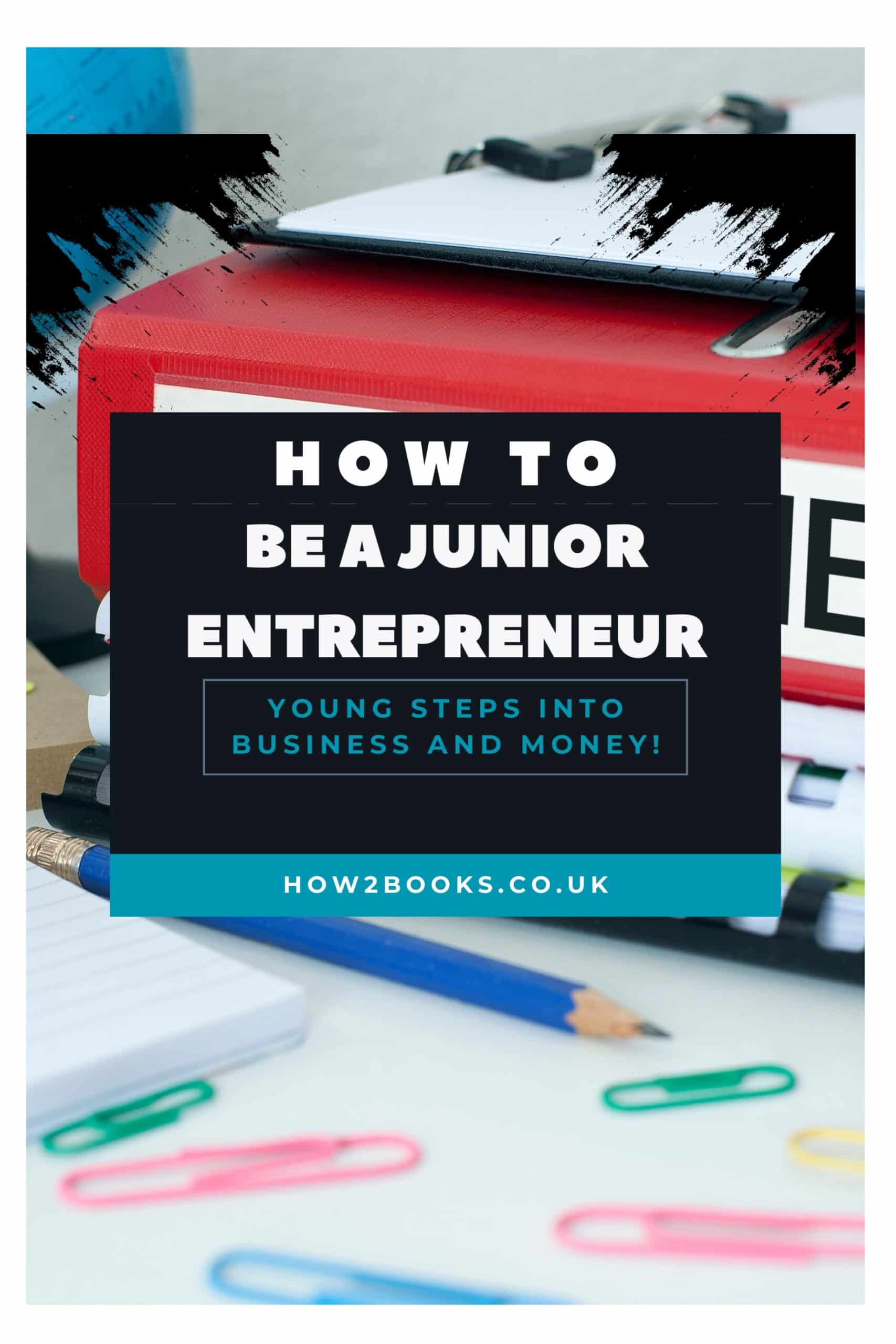 Ebook cover for How to be a Junior Entrepreneur, showing bold text with the subtitle “Young Steps into Business and Money” over a desk scene with paperclips, a pencil, and a clipboard.