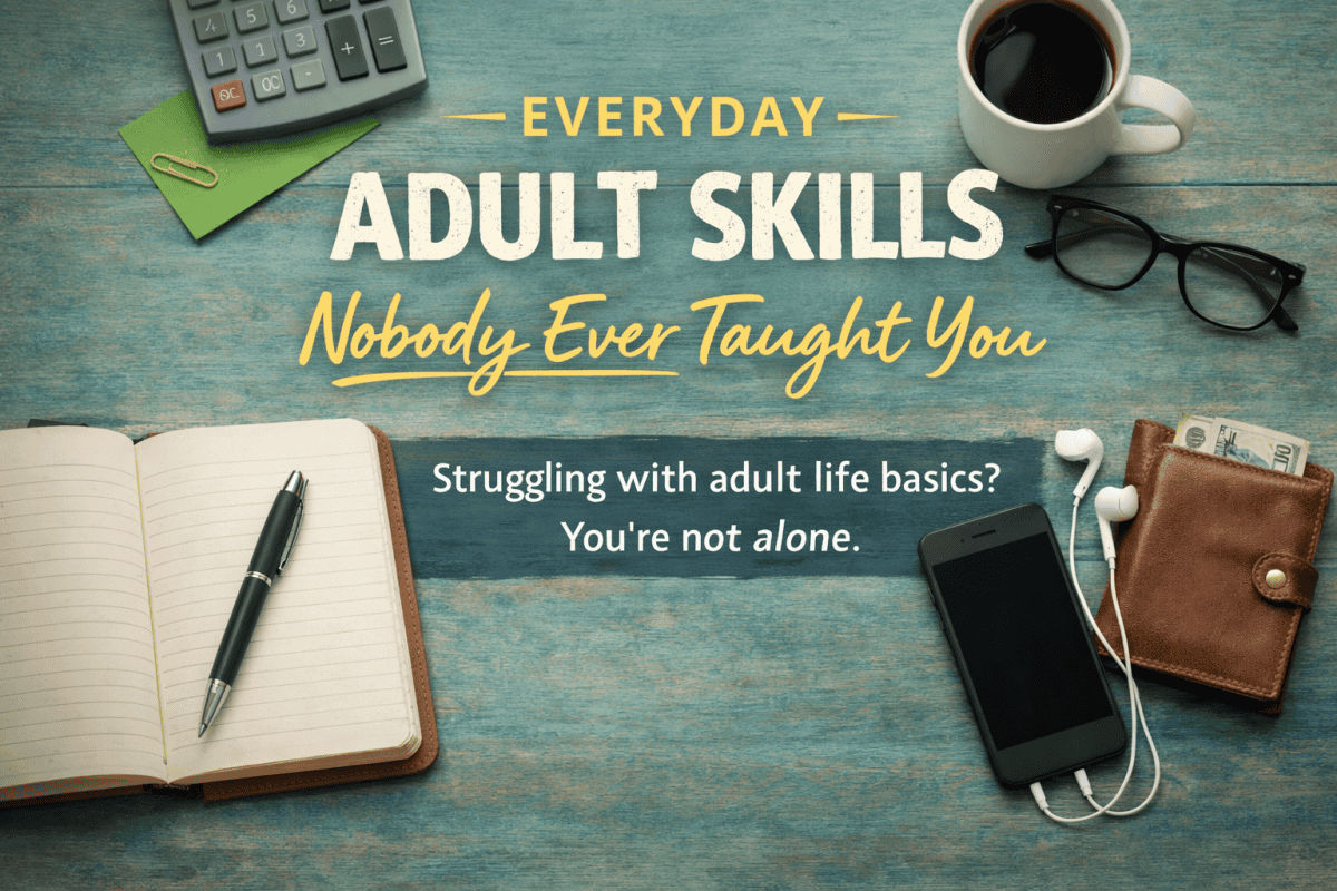 “Everyday adult skills nobody ever taught you, shown with notebook, keys, coffee cup, phone and wallet on a wooden desk”