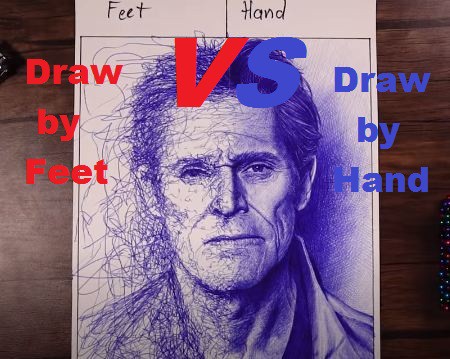 willem dafoe drawing – Draw By Feet VS Draw By Hand