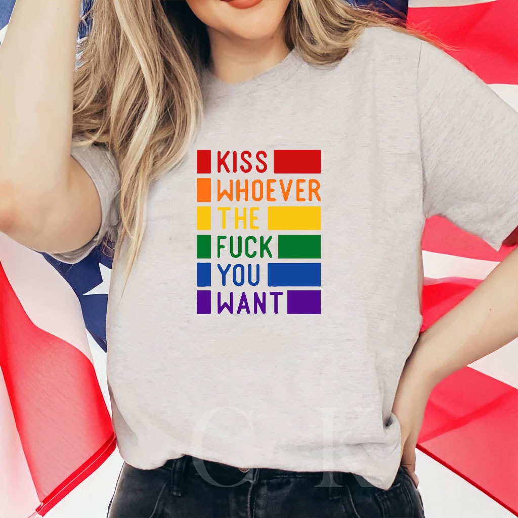 Kiss Whoever The Fuck You Want, Gay Pride LGBTQ Shirt