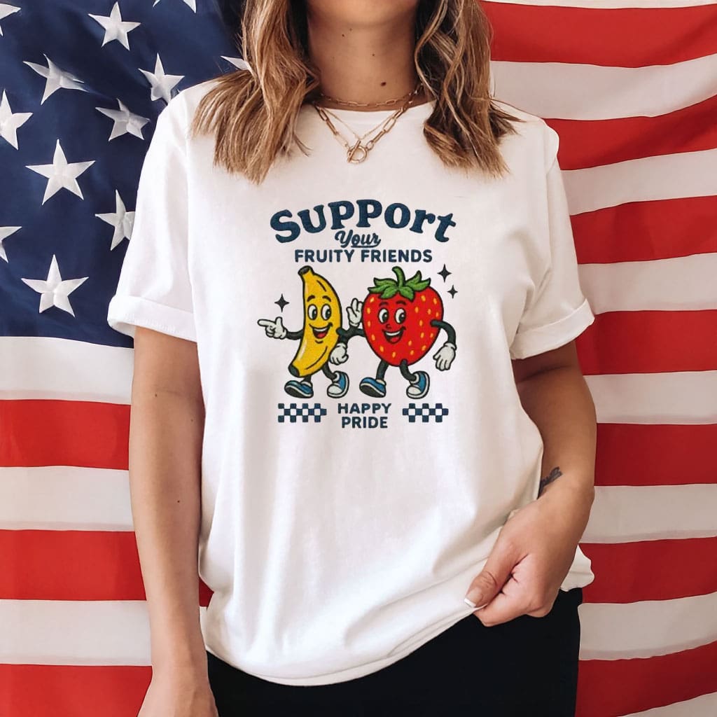 Support Your Fruity Friends Shirt, Funny Pride Shirt, LGBT Shirt