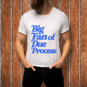 Big-Fan-of-Due-Process-T-Shirt-–-Bold-Legal-Rights-Statement-Tee