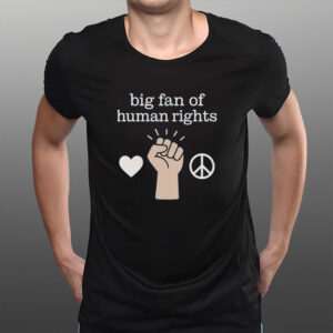 Big-Fan-of-Human-Rights-Protest-T-Shirt-–-Peace-&-Justice-Tee-US