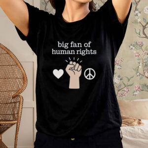 Big-Fan-of-Human-Rights-Protest-T-Shirt-–-Peace-&-Justice-Tee-USA