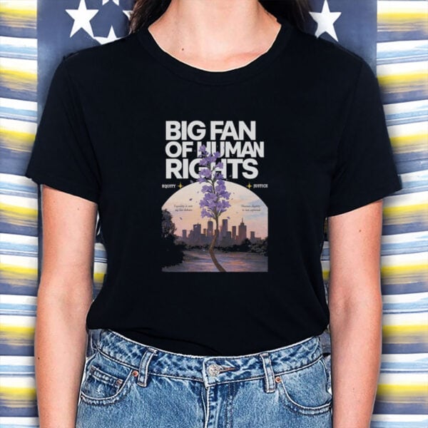 Big-Fan-of-Human-Rights-Shirt-–-Artistic-Justice-Equality-Tee-US