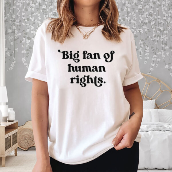 Big-Fan-of-Human-Rights-Shirt-–-Artsy-Modern-Bold-Statement-Tee-US