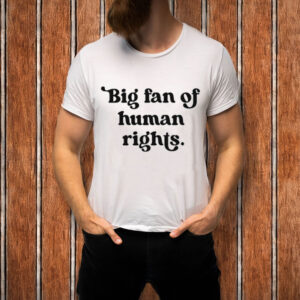 Big-Fan-of-Human-Rights-Shirt-–-Artsy-Modern-Bold-Statement-Tee-USA