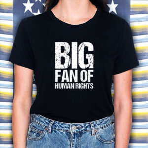 Big-Fan-of-Human-Rights-Shirt-–-Bold-Distressed-Protest-Tee-US