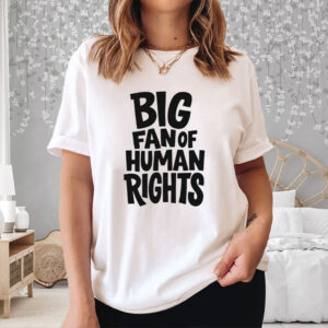 Big-Fan-of-Human-Rights-Shirt-–-Bold-Playful-Equality-Graphic-Tees