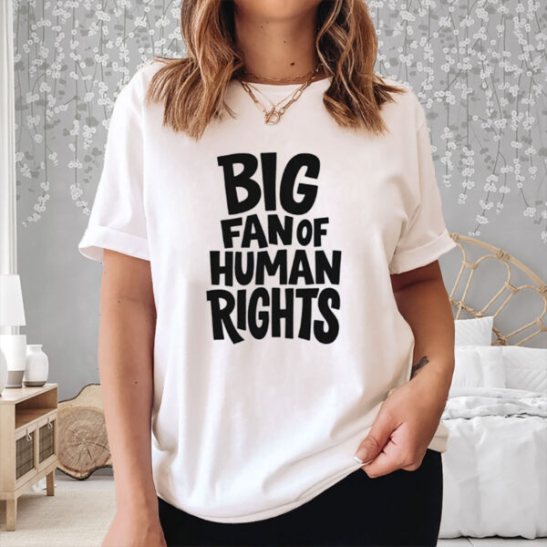 Big-Fan-of-Human-Rights-Shirt-–-Bold-Playful-Equality-Graphic-Tees