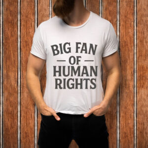 Big-Fan-of-Human-Rights-Shirt-–-Classic-Bold-Activist-Tee-USA