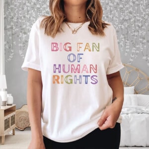 Big-Fan-of-Human-Rights-Shirt-–-Colorful-Bold-Equality-Tee-US