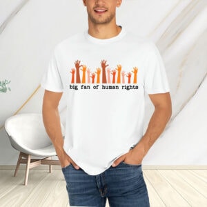 Big-Fan-of-Human-Rights-Shirt-–-Diversity-Activist-Tee-USA