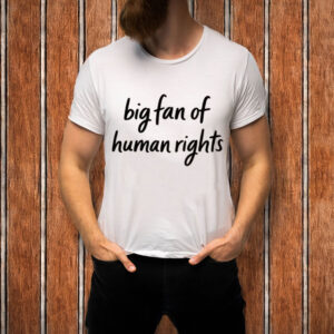 Big-Fan-of-Human-Rights-Shirt-–-Handwritten-Equality-Quote-Tee-USA
