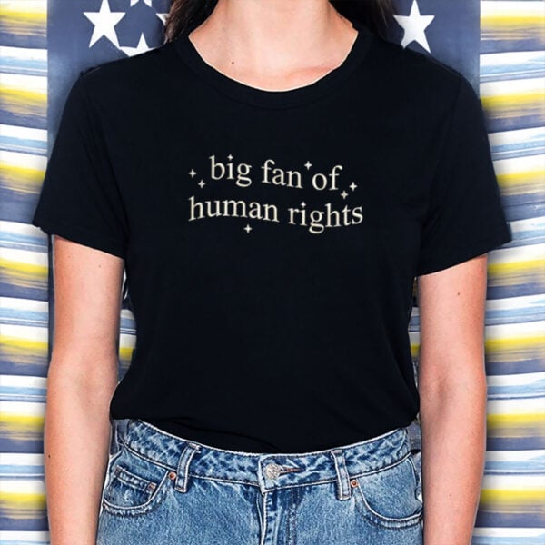 Big-Fan-of-Human-Rights-Shirt-–-Magic-Minimalist-Tee-US