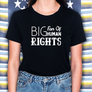 Big-Fan-of-Human-Rights-Shirt-–-Mixed-Fonts-Artistic-Equality-Tees