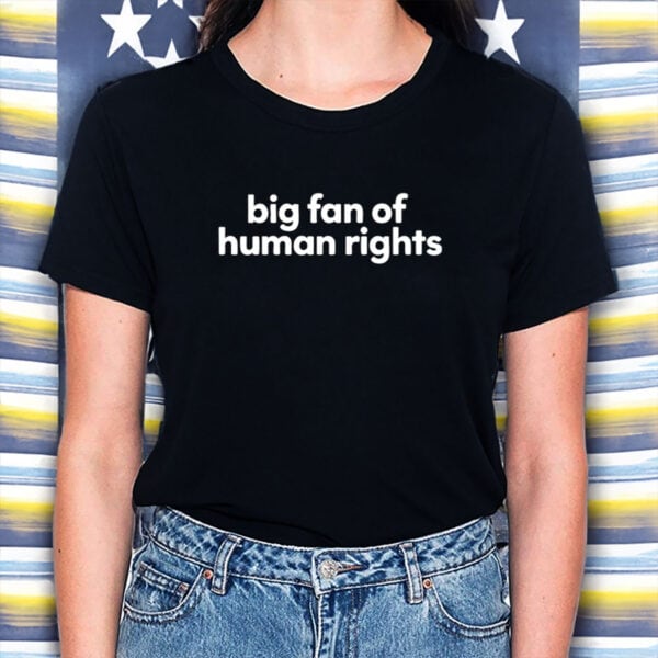 Big-Fan-of-Human-Rights-Shirt-–-Modern-Minimalist-Tees