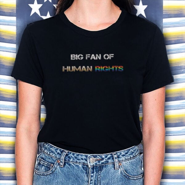 Big-Fan-of-Human-Rights-Shirt-–-Rainbow-Pride-Equality-Tee-US