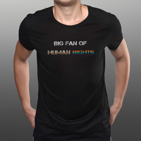 Big-Fan-of-Human-Rights-Shirt-–-Rainbow-Pride-Equality-Tees