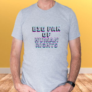 Big-Fan-of-Human-Rights-Shirt-–-Retro-3D-Glitch-Statement-Tee