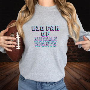 Big-Fan-of-Human-Rights-Shirt-–-Retro-3D-Glitch-Statement-Tee-USA