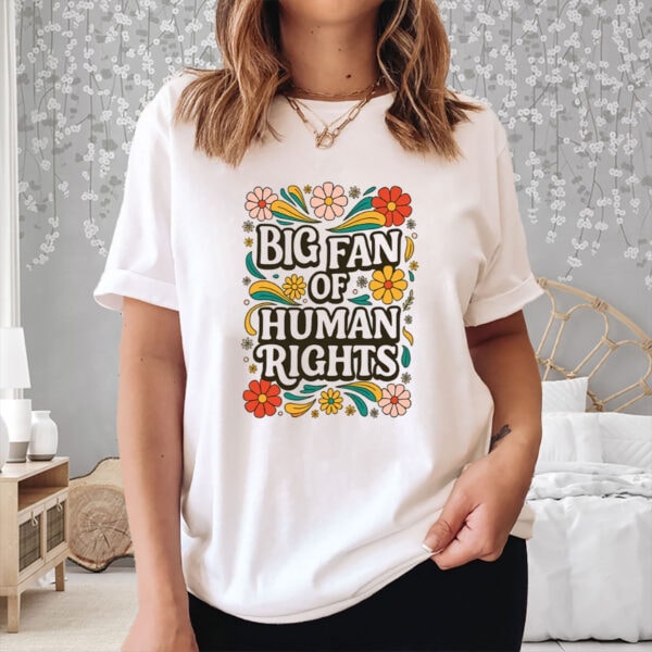 Big-Fan-of-Human-Rights-Shirt-–-Retro-Floral-Statement-Tee