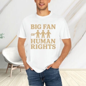 Big-Fan-of-Human-Rights-Shirt-–-Unity-Equality-Statement-Tee