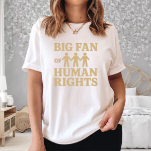 Big-Fan-of-Human-Rights-Shirt-–-Unity-Equality-Statement-Tee-US