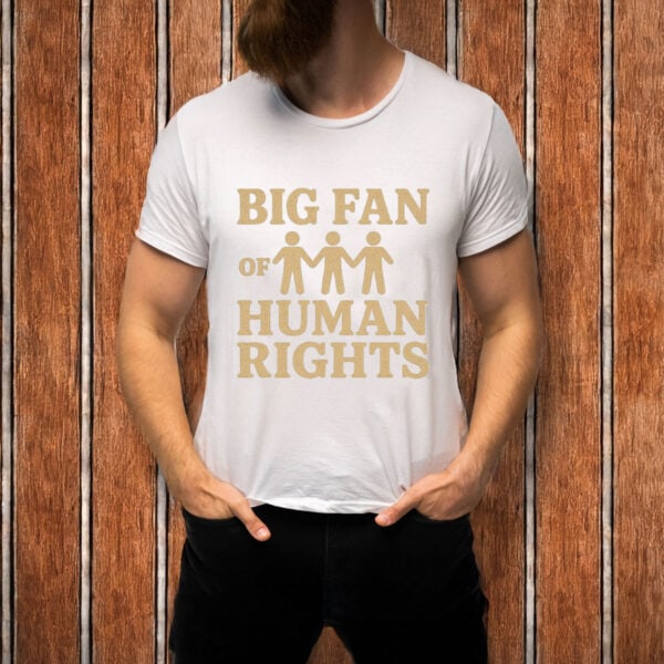 Big-Fan-of-Human-Rights-Shirt-–-Unity-Equality-Statement-Tee-USA