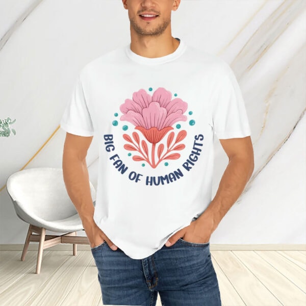 Big-Fan-of-Human-Rights-T-Shirt-–-Support-Feminism-&-Equality