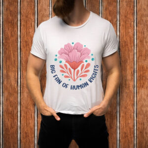 Big-Fan-of-Human-Rights-T-Shirt-–-Support-Feminism-&-Equality-USA