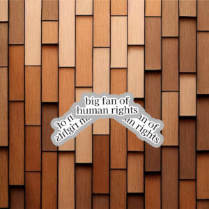 Big-Fan-of-Human-Rights-Vinyl-Sticker-–-Activist-Decal