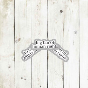 Big-Fan-of-Human-Rights-Vinyl-Sticker-–-Activist-Decals