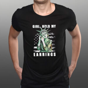 Girl-Hold-My-Earrings-Shirt-–-Lady-Liberty-Political-Meme-Tee-US