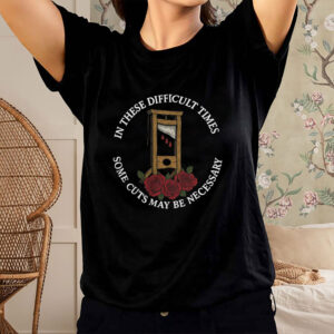 Guillotine-Revolution-Shirt-–-In-These-Difficult-Times-Tee