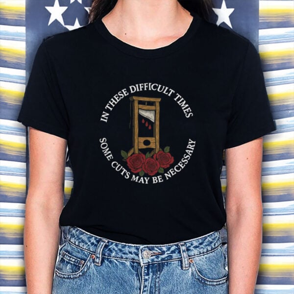 Guillotine-Revolution-Shirt-–-In-These-Difficult-Times-Tee-US
