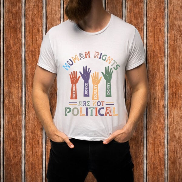 Human-Rights-Are-Not-Political-Shirt-–-Equality-Justice-Tee