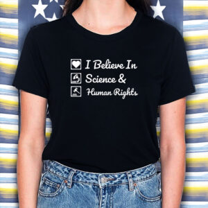 I-Believe-in-Science-&-Human-Rights-T-Shirt-–-Equality-Tee-US