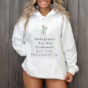 Immigrants-Are-Not-Criminals-But-The-President-Is-T-Shirt-US