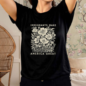 Immigrants-Make-America-Great-Floral-Shirt-–-Vintage-Botanical-Pro-Immigrant-Tee