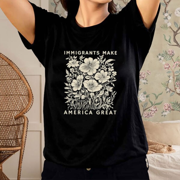 Immigrants-Make-America-Great-Floral-Shirt-–-Vintage-Botanical-Pro-Immigrant-Tee