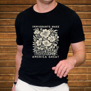 Immigrants-Make-America-Great-Floral-Shirt-–-Vintage-Botanical-Pro-Immigrant-Tee-USA