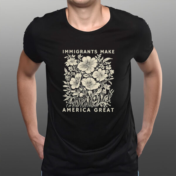 Immigrants-Make-America-Great-Floral-Shirt-–-Vintage-Botanical-Pro-Immigrant-Tees