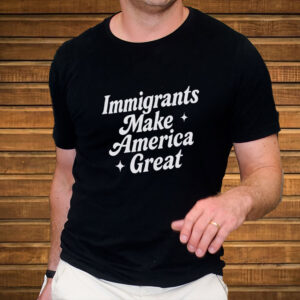 Immigrants-Make-America-Great-Shirt-–-Pro-Immigration-Equality-Tee